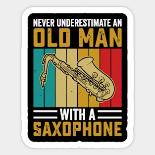 Never underestimate an old man with a saXOPHONE Sticker